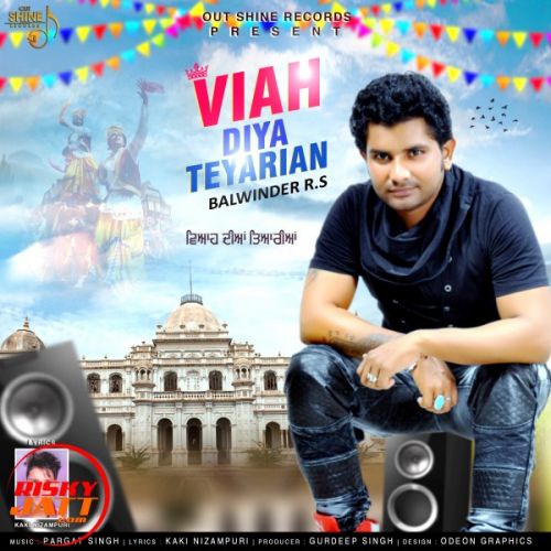 Viah Diya Teyariyan Balwinder R.S mp3 song ringtone, Viah Diya Teyariyan Balwinder R.S Ringtone Download - RiskyJatt.Com