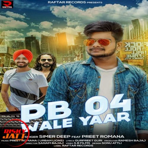 Pb 04 Wale Yaar Simer Deep, Preet Romania mp3 song ringtone, Pb 04 Wale Yaar Simer Deep, Preet Romania Ringtone Download - RiskyJatt.Com