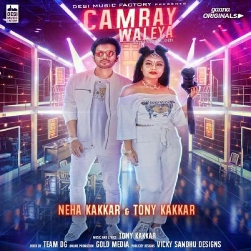 Camray Waleya Neha Kakkar, Tony Kakkar mp3 song ringtone, Camray Waleya Neha Kakkar, Tony Kakkar Ringtone Download - RiskyJatt.Com