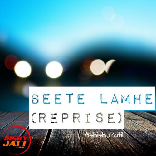 Beete Lamhe(reprise) Version Ashish Patil mp3 song ringtone, Beete Lamhe(reprise) Version Ashish Patil Ringtone Download - RiskyJatt.Com