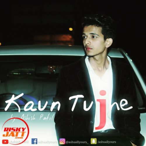 Kaun Tujhe Ashish Patil mp3 song ringtone, Kaun Tujhe Ashish Patil Ringtone Download - RiskyJatt.Com