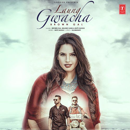 Laung Gwacha Brown Gal, Milind Gaba, Bups Saggu mp3 song ringtone, Laung Gwacha Brown Gal, Milind Gaba, Bups Saggu Ringtone Download - RiskyJatt.Com