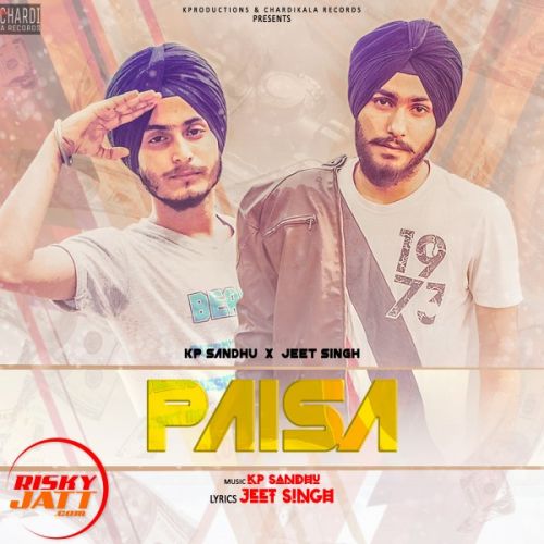 Paisa Kp Sandhu, Jeet Singh, Preet Kamboz mp3 song ringtone, Paisa Kp Sandhu, Jeet Singh, Preet Kamboz Ringtone Download - RiskyJatt.Com