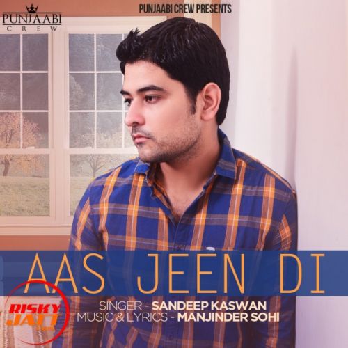 Aaas Jeen Di Sandeep Kaswan mp3 song ringtone, Aaas Jeen Di Sandeep Kaswan Ringtone Download - RiskyJatt.Com