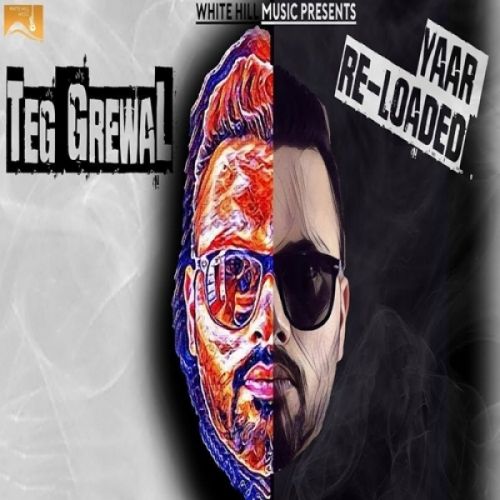 Yaar Reloaded Teg Grewal mp3 song ringtone, Yaar Reloaded Teg Grewal Ringtone Download - RiskyJatt.Com