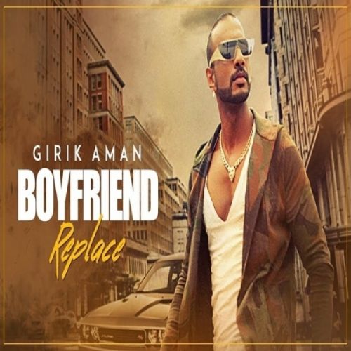 Boyfriend Replace Girik Aman mp3 song ringtone, Boyfriend Replace Girik Aman Ringtone Download - RiskyJatt.Com