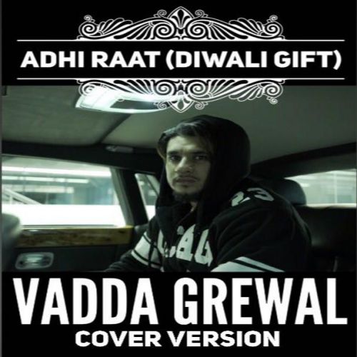 Adhi Raat (Cover Version) Vadda Grewal, Sara Gurpal mp3 song ringtone, Adhi Raat (Cover Version) Vadda Grewal, Sara Gurpal Ringtone Download - RiskyJatt.Com