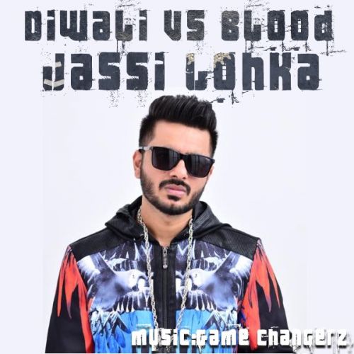 Diwali vs Blood Jassi Lohka mp3 song ringtone, Diwali vs Blood Jassi Lohka Ringtone Download - RiskyJatt.Com