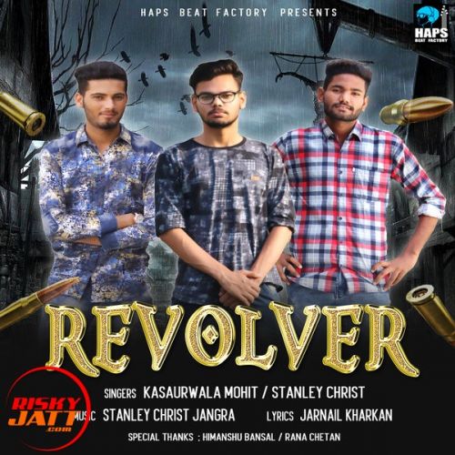 Revolver Kasaurwala Mohit, Stanley Christ mp3 song ringtone, Revolver Kasaurwala Mohit, Stanley Christ Ringtone Download - RiskyJatt.Com