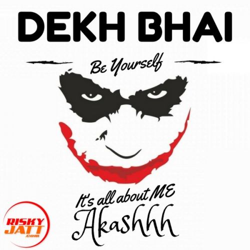 Dekh Bhai (Be Yourself) Akashhh mp3 song ringtone, Dekh Bhai (Be Yourself) Akashhh Ringtone Download - RiskyJatt.Com