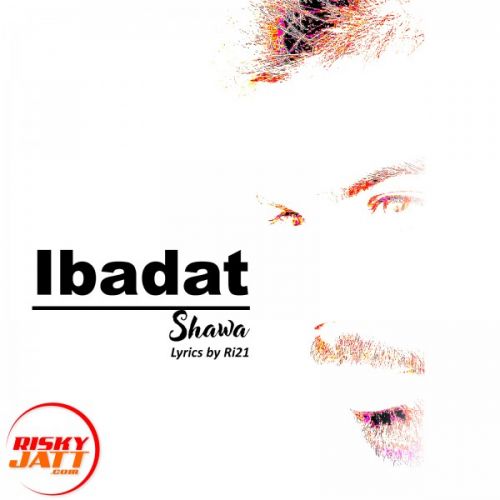 Ibadat Shawa mp3 song ringtone, Ibadat Shawa Ringtone Download - RiskyJatt.Com