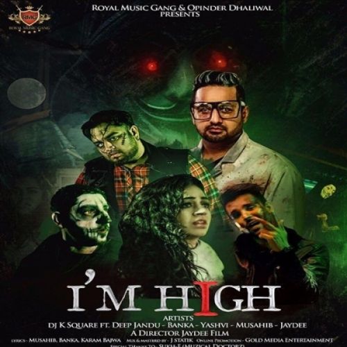 Im High DJ K Square, Yashvi, Deep Jandu, Banka, Musahib, Jaydee mp3 song ringtone, Im High DJ K Square, Yashvi, Deep Jandu, Banka, Musahib, Jaydee Ringtone Download - RiskyJatt.Com