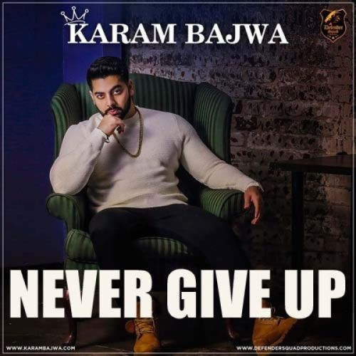 Never Give Up Karam Bajwa mp3 song ringtone, Never Give Up Karam Bajwa Ringtone Download - RiskyJatt.Com