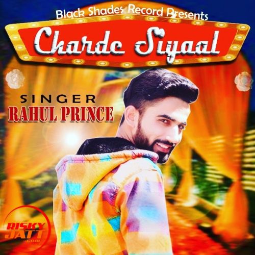 Charde Siyaal Rahul Prince mp3 song ringtone, Charde Siyaal Rahul Prince Ringtone Download - RiskyJatt.Com