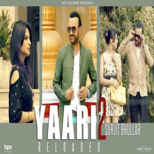 Yaari 2 Reloaded Surjit Bhullar mp3 song ringtone, Yaari 2 Reloaded Surjit Bhullar Ringtone Download - RiskyJatt.Com