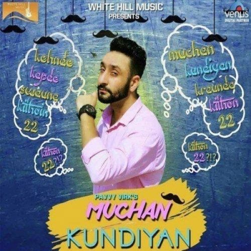 Muchan Kundiyan Pavvy Virk mp3 song ringtone, Muchan Kundiyan Pavvy Virk Ringtone Download - RiskyJatt.Com