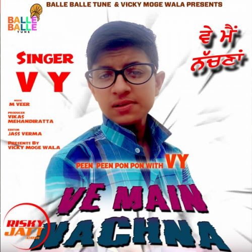 Ve Main Nachna Vy mp3 song ringtone, Ve Main Nachna Vy Ringtone Download - RiskyJatt.Com