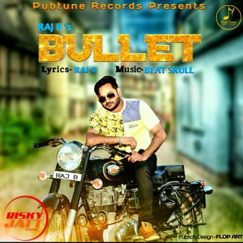 Bulet Raj B mp3 song ringtone, Bulet Raj B Ringtone Download - RiskyJatt.Com