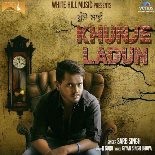 Khunje Ladun Sarb Singh mp3 song ringtone, Khunje Ladun Sarb Singh Ringtone Download - RiskyJatt.Com