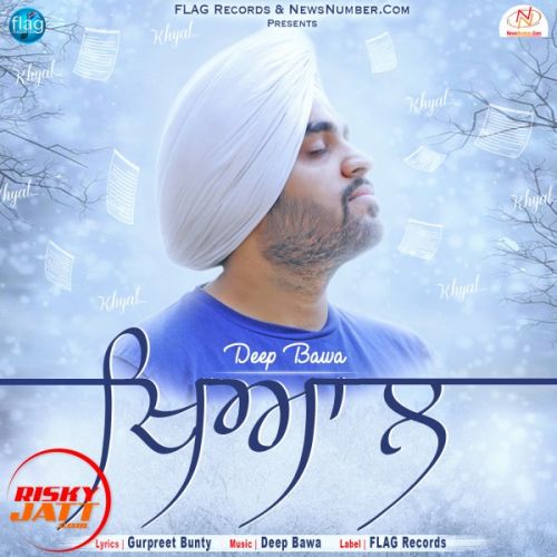 Khyal Deep Bawa mp3 song ringtone, Khyal Deep Bawa Ringtone Download - RiskyJatt.Com