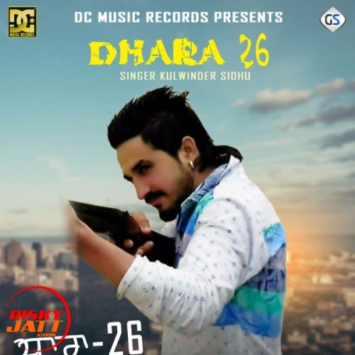 Dhara 26 Kulwinder Sidhu mp3 song ringtone, Dhara 26 Kulwinder Sidhu Ringtone Download - RiskyJatt.Com