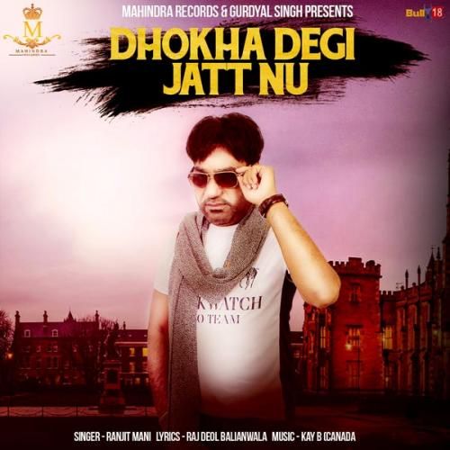 Dhokha Degi Jatt Nu Ranjit Mani mp3 song ringtone, Dhokha Degi Jatt Nu Ranjit Mani Ringtone Download - RiskyJatt.Com