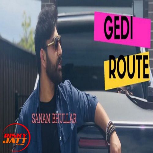 Gedi Route Sanam Bhullar mp3 song ringtone, Gedi Route Sanam Bhullar Ringtone Download - RiskyJatt.Com