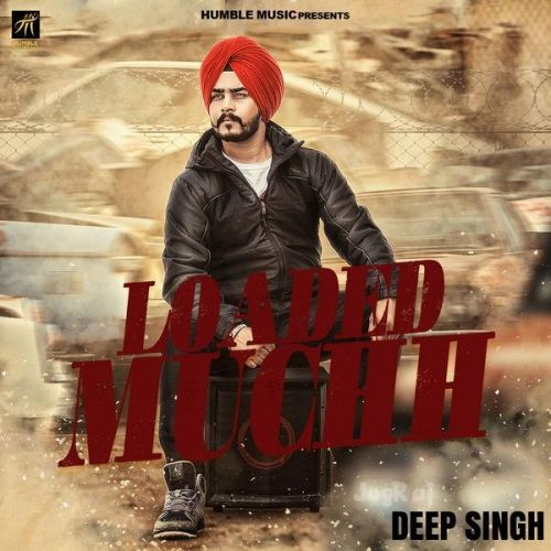 Loaded Muchh Deep Singh mp3 song ringtone, Loaded Muchh Deep Singh Ringtone Download - RiskyJatt.Com