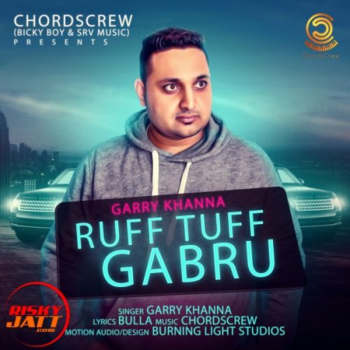 Ruff Tuff Gabru Garry Khanna mp3 song ringtone, Ruff Tuff Gabru Garry Khanna Ringtone Download - RiskyJatt.Com