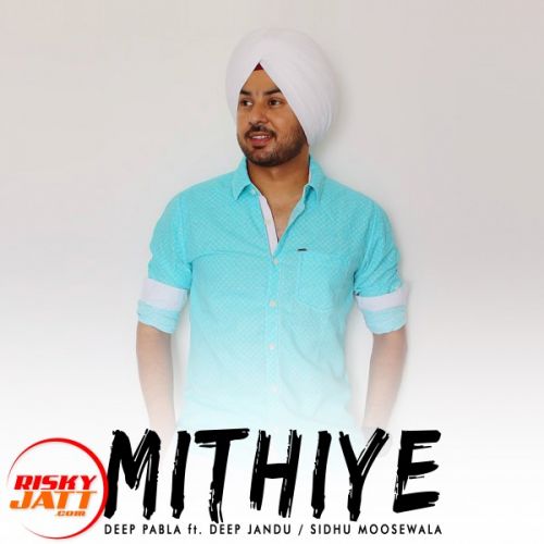 Mithiye Deep Pabla mp3 song ringtone, Mithiye Deep Pabla Ringtone Download - RiskyJatt.Com