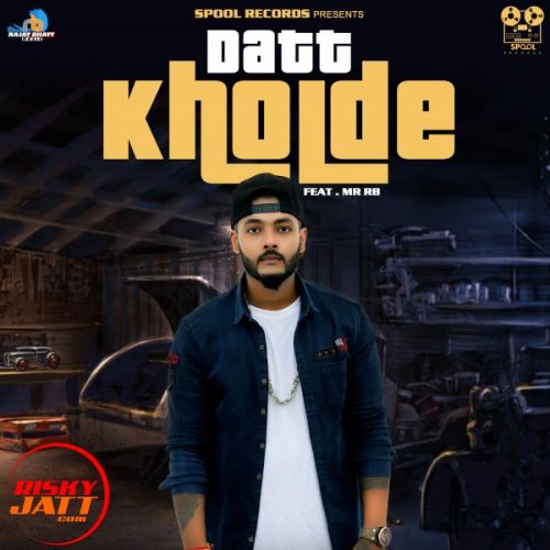 Datt Kholde Rajat Bhatt mp3 song ringtone, Datt Kholde Rajat Bhatt Ringtone Download - RiskyJatt.Com