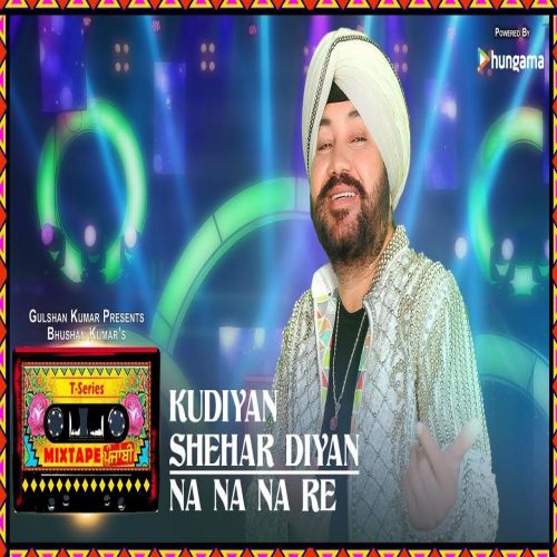 Kudiyaan Shehar Diyaan-Na Na Na Re Daler Mehndi mp3 song ringtone, Kudiyaan Shehar Diyaan-Na Na Na Re Daler Mehndi Ringtone Download - RiskyJatt.Com