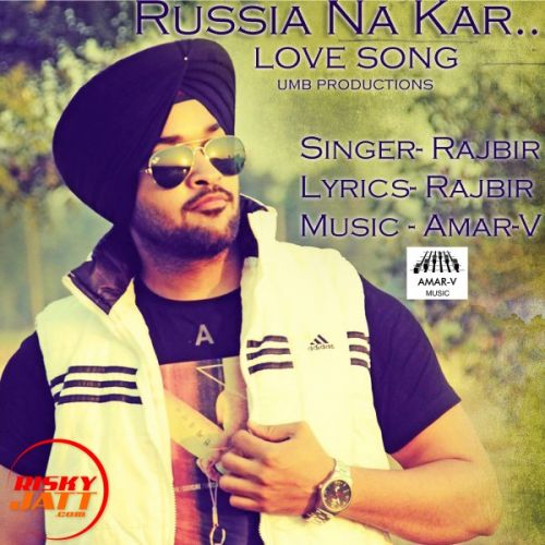 Russia Na Kar Rajbir Singh mp3 song ringtone, Russia Na Kar Rajbir Singh Ringtone Download - RiskyJatt.Com