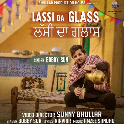 Lassi Da Glass Bobby Sun mp3 song ringtone, Lassi Da Glass Bobby Sun Ringtone Download - RiskyJatt.Com