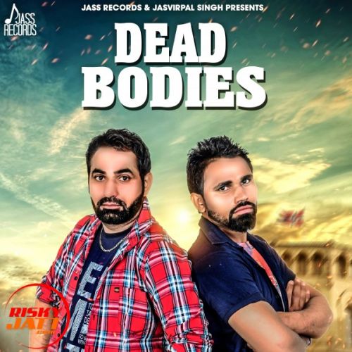 Dead Bodies Rajvir Toor mp3 song ringtone, Dead Bodies Rajvir Toor Ringtone Download - RiskyJatt.Com