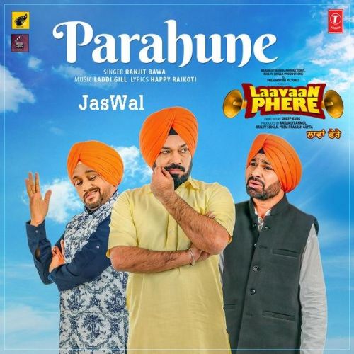 Parahune (Laavaan Phere) Ranjit Bawa mp3 song ringtone, Parahune (Laavaan Phere) Ranjit Bawa Ringtone Download - RiskyJatt.Com