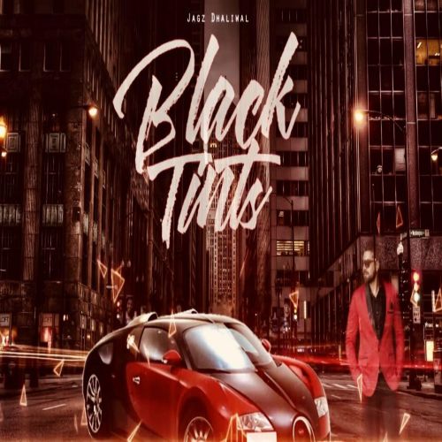 Black Tints Jagz Dhaliwal mp3 song ringtone, Black Tints Jagz Dhaliwal Ringtone Download - RiskyJatt.Com