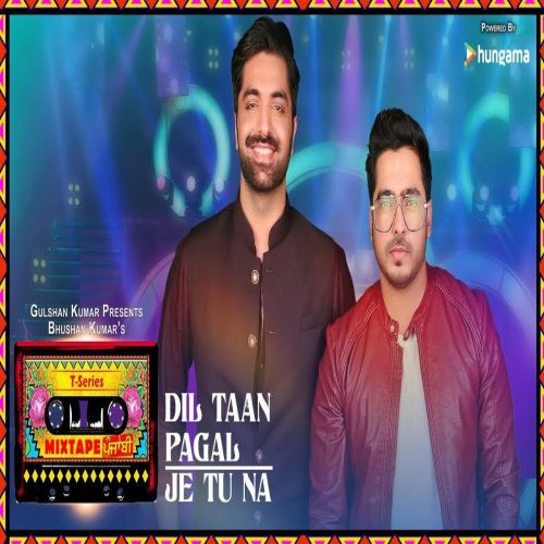 Je Tu Na - Dil Taan Pagal Amber Vashisht, Akhil Sachdeva mp3 song ringtone, Je Tu Na - Dil Taan Pagal Amber Vashisht, Akhil Sachdeva Ringtone Download - RiskyJatt.Com