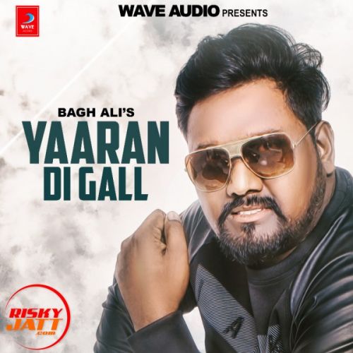 Yaara Di Gall Bagh Ali mp3 song ringtone, Yaara Di Gall Bagh Ali Ringtone Download - RiskyJatt.Com