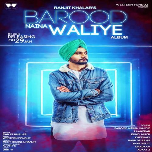 Barood Naina Waliye Ranjit Khalar mp3 song ringtone, Barood Naina Waliye Ranjit Khalar Ringtone Download - RiskyJatt.Com