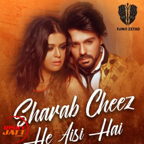 Sharab Cheez He Aisi Hai Junii Zeyad mp3 song ringtone, Sharab Cheez He Aisi Hai Junii Zeyad Ringtone Download - RiskyJatt.Com