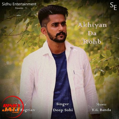 Akhiyan Da Rohb Deep Sohi mp3 song ringtone, Akhiyan Da Rohb Deep Sohi Ringtone Download - RiskyJatt.Com