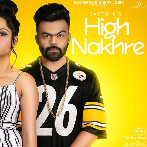 High Nakhre Sarthi K mp3 song ringtone, High Nakhre Sarthi K Ringtone Download - RiskyJatt.Com