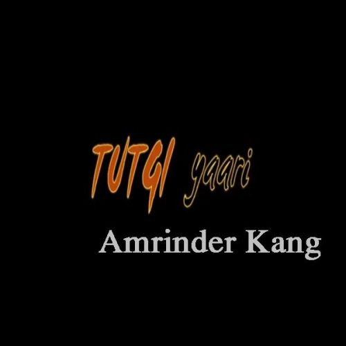 Tutgi Yaari Amrinder Kang mp3 song ringtone, Tutgi Yaari Amrinder Kang Ringtone Download - RiskyJatt.Com