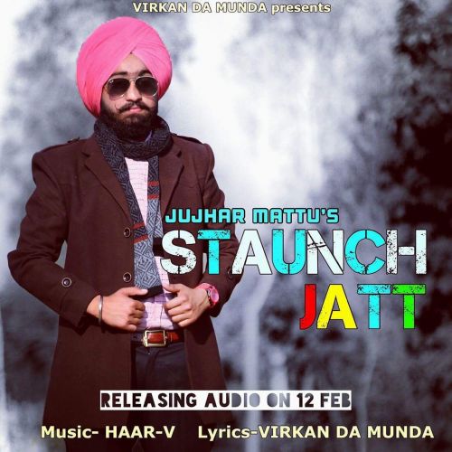 Staunch Jatt Jujhar Mattu mp3 song ringtone, Staunch Jatt Jujhar Mattu Ringtone Download - RiskyJatt.Com