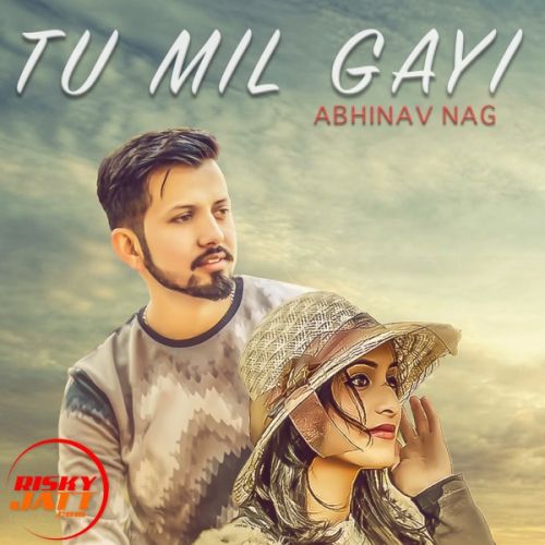 Tu Mil Gayi Abhinav Nag mp3 song ringtone, Tu Mil Gayi Abhinav Nag Ringtone Download - RiskyJatt.Com