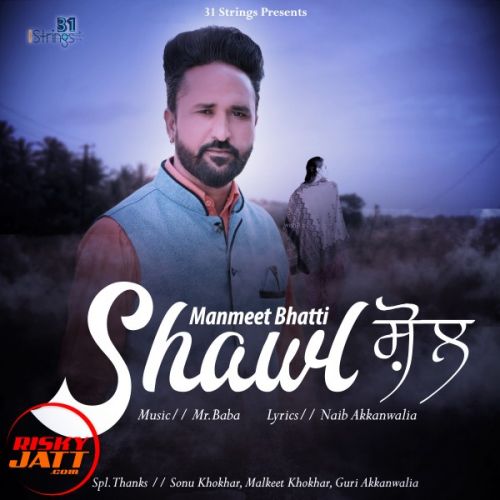 Shawl Manmeet Bhatti mp3 song ringtone, Shawl Manmeet Bhatti Ringtone Download - RiskyJatt.Com