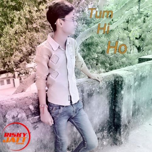 Tum Hi Ho Gaurav Singh Anshu mp3 song ringtone, Tum Hi Ho Gaurav Singh Anshu Ringtone Download - RiskyJatt.Com