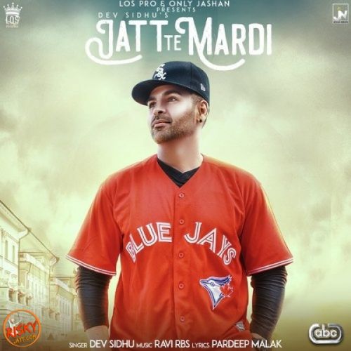 Jatt Te Mardi Dev Sidhu mp3 song ringtone, Jatt Te Mardi Dev Sidhu Ringtone Download - RiskyJatt.Com