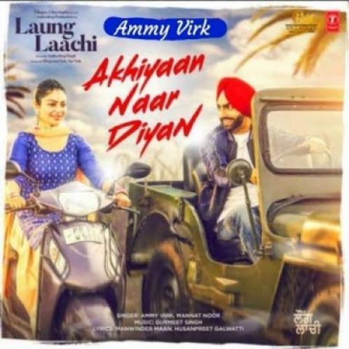 Akhiyaan Naar Diyan Ammy Virk, Mannat Noor mp3 song ringtone, Akhiyaan Naar Diyan Ammy Virk, Mannat Noor Ringtone Download - RiskyJatt.Com